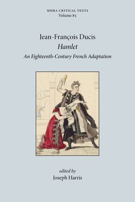 Hamlet : An Eighteenth-Century French Adaptation
