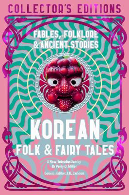 Korean Folk and Fairy Tales : Fables, Folklore and Ancient Stories