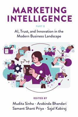 Marketing Intelligence, Part B : AI, Trust, and Innovation in the Modern Business Landscape