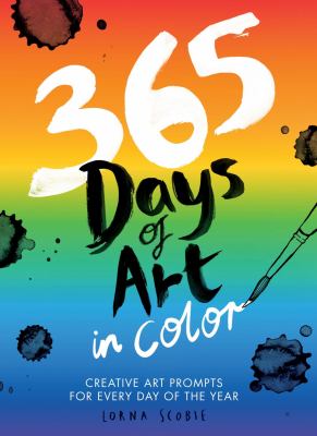 365 Days of Art in Color : Creative Art Prompts for Every Day of the Year