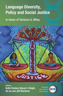 Language Diversity, Policy and Social Justice : In Honor of Terrence G. Wiley