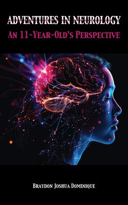 Adventures in Neurology : An 11-Year-Old's Perspective