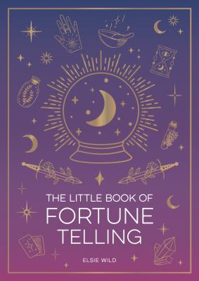 The Little Book of Fortune Telling : An Introduction to the Art of Divination