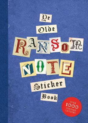 Ye Olde Ransom Note Sticker Book : Over 2000 Peel-Off Letters for Your Anonymous Messages