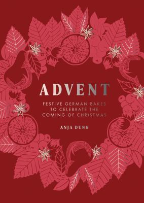 Advent : Festive German Bakes to Celebrate the Coming of Christmas