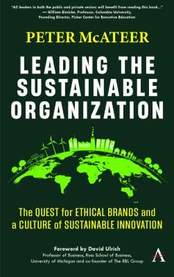 Leading the Sustainable Organization : The Quest for Ethical Brands and a Culture of Sustainable Innovation