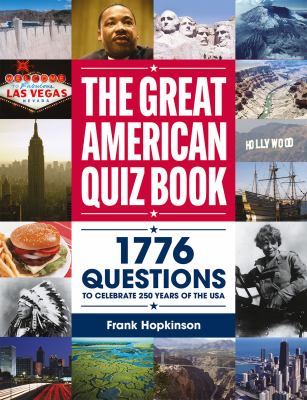The Great American Quiz Book : 1776 Questions to Celebrate 250 Years of the USA