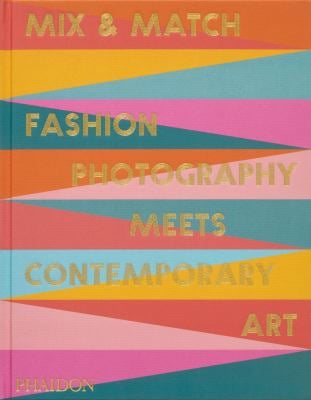 Mix and Match : Fashion Photography Meets Contemporary Art