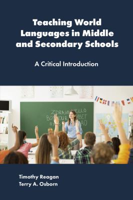 Teaching World Languages in Middle and Secondary Schools : A Critical Introduction