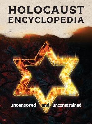 Holocaust Encyclopedia, 4th Ed. (full Color) : Uncensored and Unconstrained