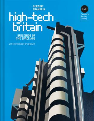 High-Tech Britain : Futuristic Buildings 1968-Today
