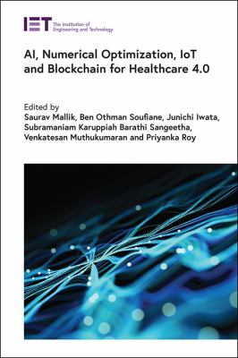 AI, Numerical Optimization, IoT and Blockchain for Healthcare 4. 0