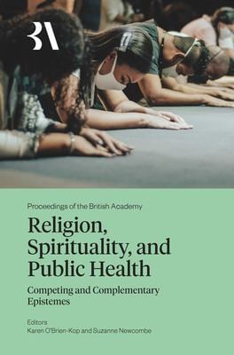 Religion, Spirituality and Public Health : Competing and Complementary Epistemes