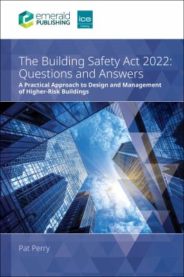 The Building Safety Act 2022 Questions and Answers : A Practical Approach to Design and Management of Higher-Risk Buildings