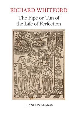 Richard Whitford: the Pipe or Tun of the Life of Perfection