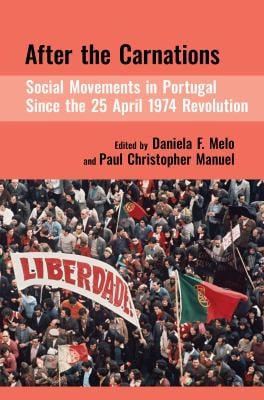 After the Carnations : Social Movements in Portugal Since the 25 April 1974 Revolution