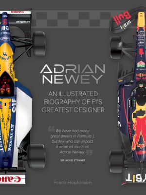 Adrian Newey : An Illustrated Biography of F1's Greatest Designer