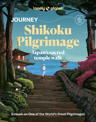 Lonely Planet Journey Shikoku Pilgrimage : Japan's Sacred Temple Walk