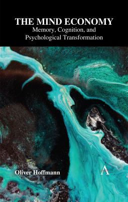 The Mind Economy : Memory, Cognition, and Psychological Transformation