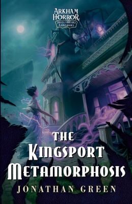 The Kingsport Metamorphosis : An Arkham Horror Investigators Gamebook