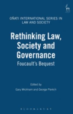 Rethinking Law, Society and Governance : Foucault's Bequest