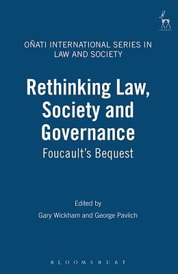 Rethinking Law, Society and Governance : Foucault's Bequest