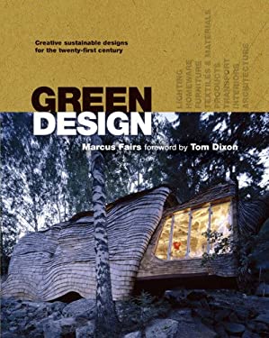 Green Design : Creative Sustainable Designs for the Twenty-First Century
