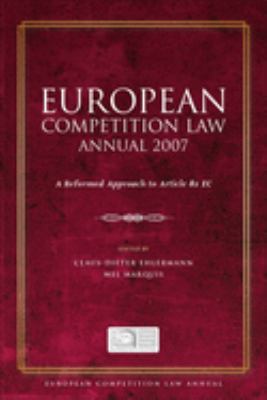 European Competition Law Annual 2007 : A Reformed Approach to Article 82 EC