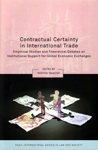 Contractual Certainty in International Trade : Empirical Studies and Theoretical Debates on Institutional Support for Global Economic Exchanges