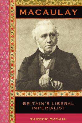 Macaulay : Britain's Liberal Imperialist
