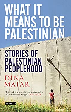 What It Means to Be Palestinian : Stories of Palestinian Peoplehood