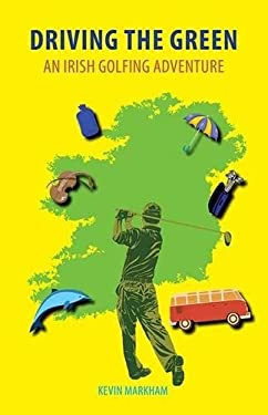 Driving the Green : An Irish Golfing Adventure