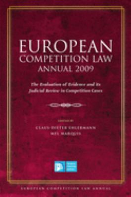 European Competition Law Annual 2009 : The Evaluation of Evidence and Its Judicial Review in Competition Cases