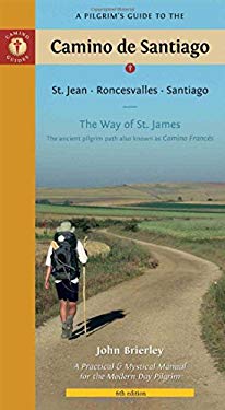 A Pilgrim's Guide to the Camino de Santiago : St. Jean - Roncesvalles - Santiago