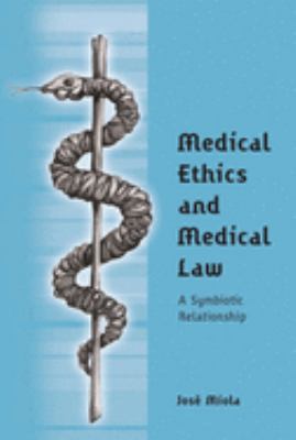 Medical Ethics and Medical Law : A Symbiotic Relationship