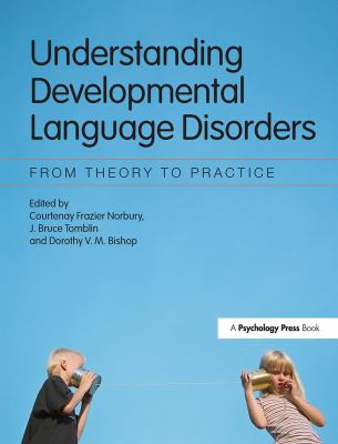 Understanding Developmental Language Disorders : From Theory to Practice