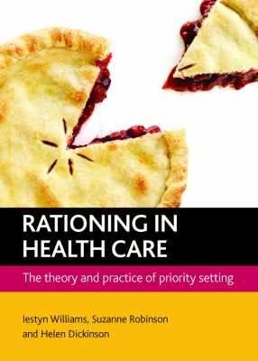 Rationing in Health Care : The Theory and Practice of Priority Setting