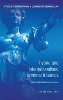 Hybrid and Internationalised Criminal Tribunals : Selected Jurisdictional Issues