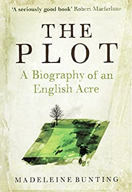 The Plot : Biography of an English Acre