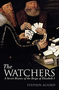 The Watchers : A Secret History of the Reign of Elizabeth I