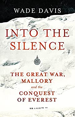 Into the Silence : The Great War, Mallory, and the Conquest of Everest