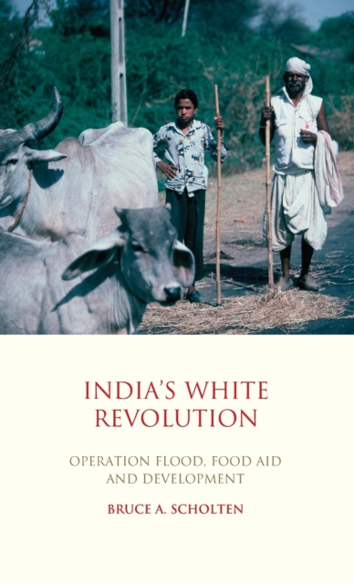 India's White Revolution : Operation Flood, Food Aid and Development