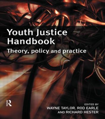Youth Justice Handbook : Theory, Policy and Practice