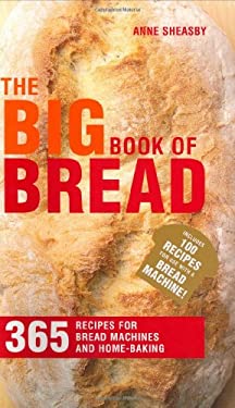 Big Book of Bread : 365 Recipes for Bread Machines and Home Baking