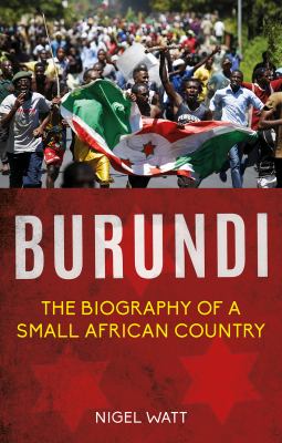 Burundi : The Biography of a Small African Country