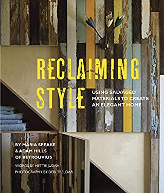 Reclaiming Style : Using Salvaged Materials to Create an Elegant Home