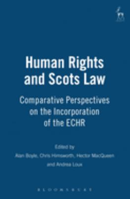 Human Rights and Scots Law : Comparative Perspectives on the Incorporation of the ECHR