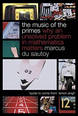 The Music of the Primes : Why an Unsolved Problem in Mathematics Matters