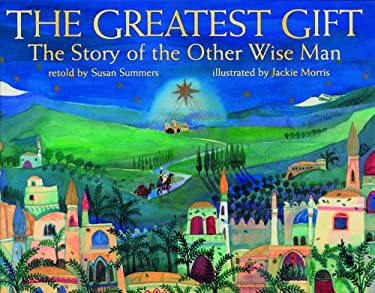 The Greatest Gift : The Story of the Other Wise Man