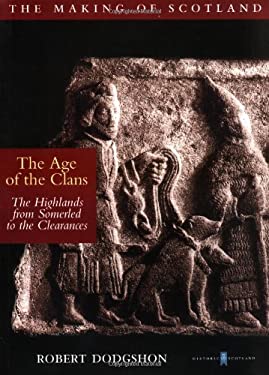 The Age of the Clans : The Highlands from Somerled to the Clearances